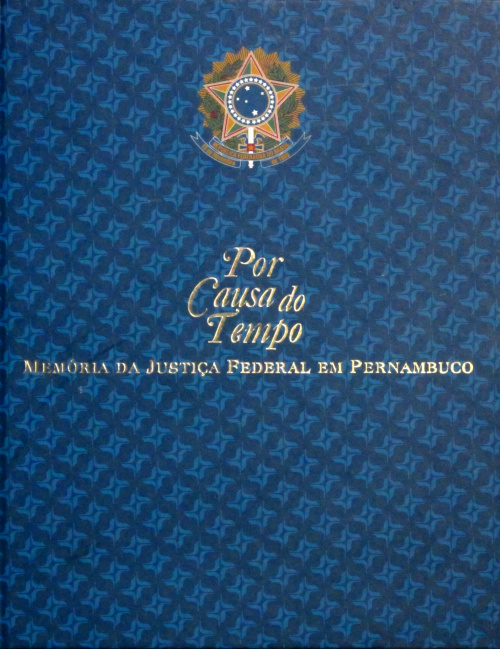 Capa do livro Por Causa do Tempo: "memória da Justiça Federal em Pernambuco"