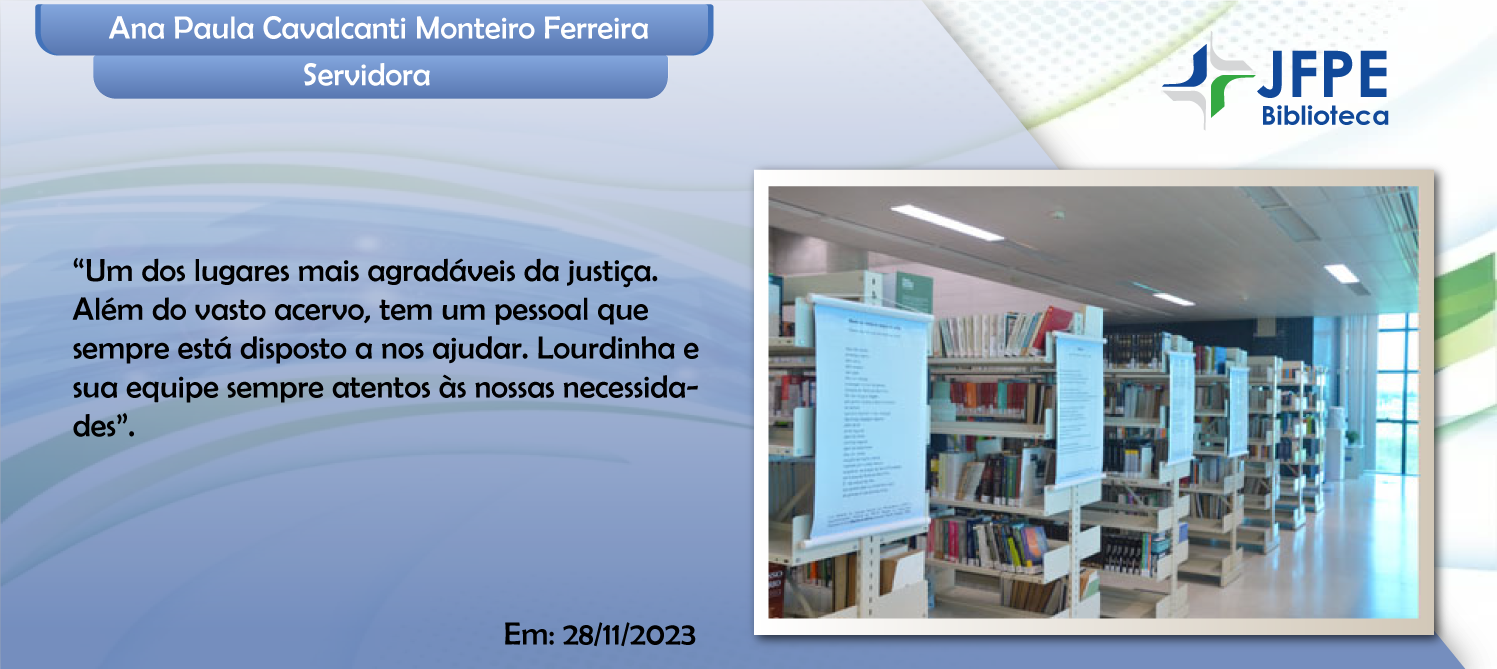 Depoimento sobre a Biblioteca de Ana Paula Cavalcanti
                                        Monteiro Ferreira