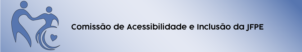 Comissão de Acessibilidade e Inclusão da JFPE