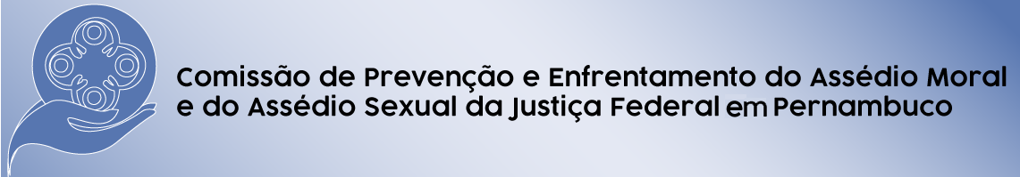 Comissão de Prevenção e Enfretamento do Assédio Moral e Sexual